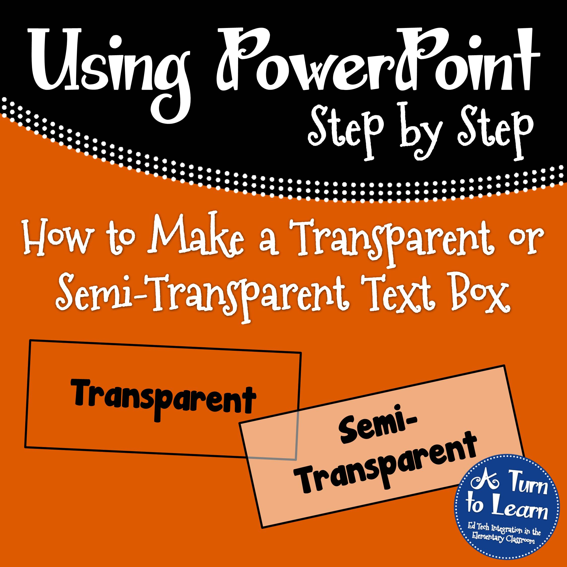 Make A Transparent Or Semi Transparent Text Box A Turn To Learn