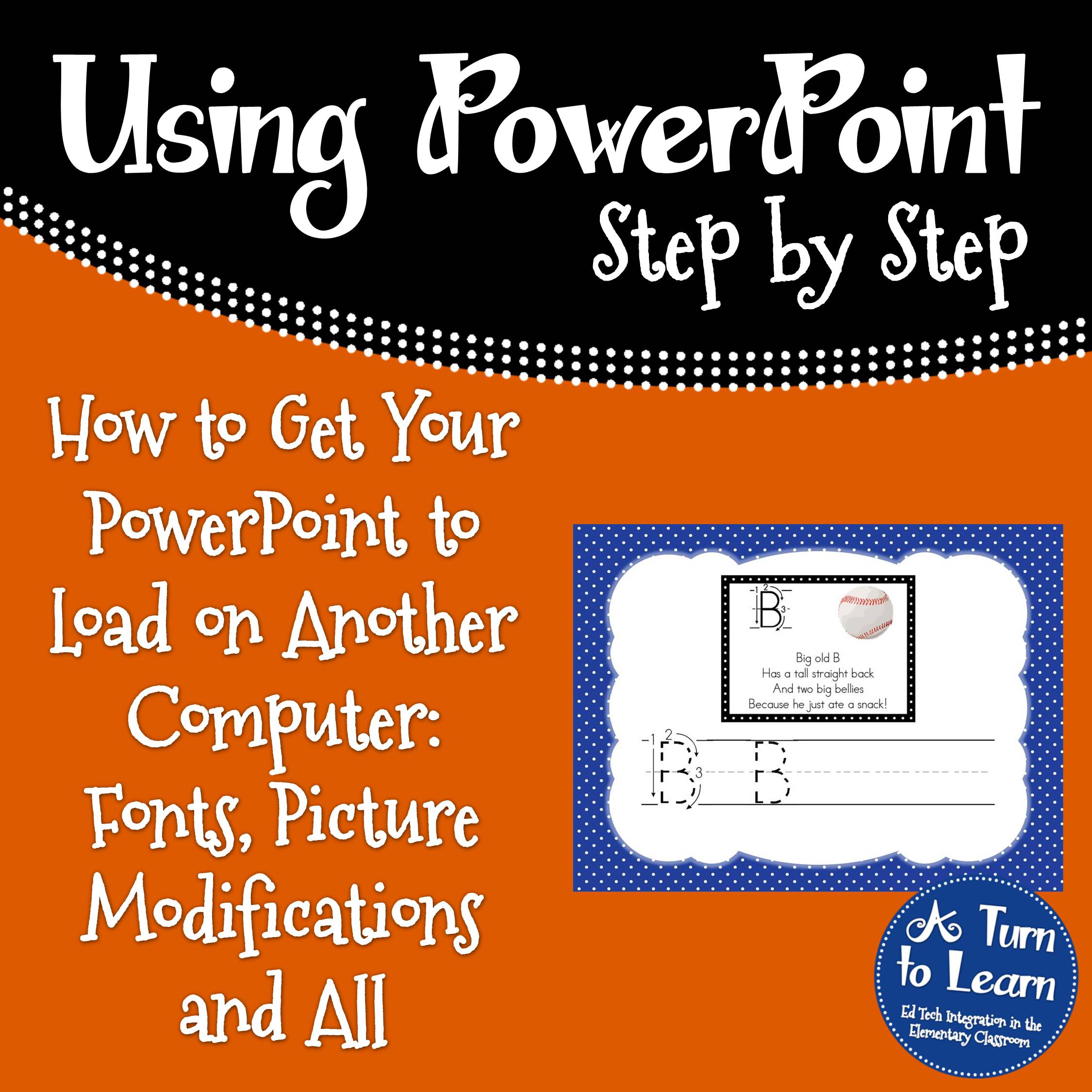 How to Get Your PowerPoint to Load on Another Computer... Fonts, Picture Modifications, and All!