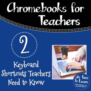 2 Keyboard Shortcuts Teachers Need to Know (Chromebook Tips for Teachers)