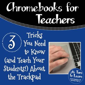 3 Tricks You Need to Know (and Teach Your Students) About the Trackpad (Chromebook Tips for Teachers)