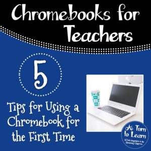 5 Tips for Using a Chromebook for the First Time (Chromebook Tips for Teachers)