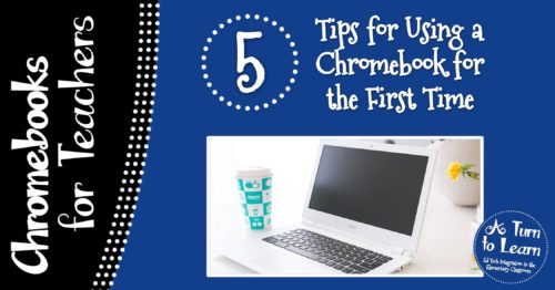 5 Tips for Using a Chromebook for the First Time (Chromebook Tips for Teachers)
